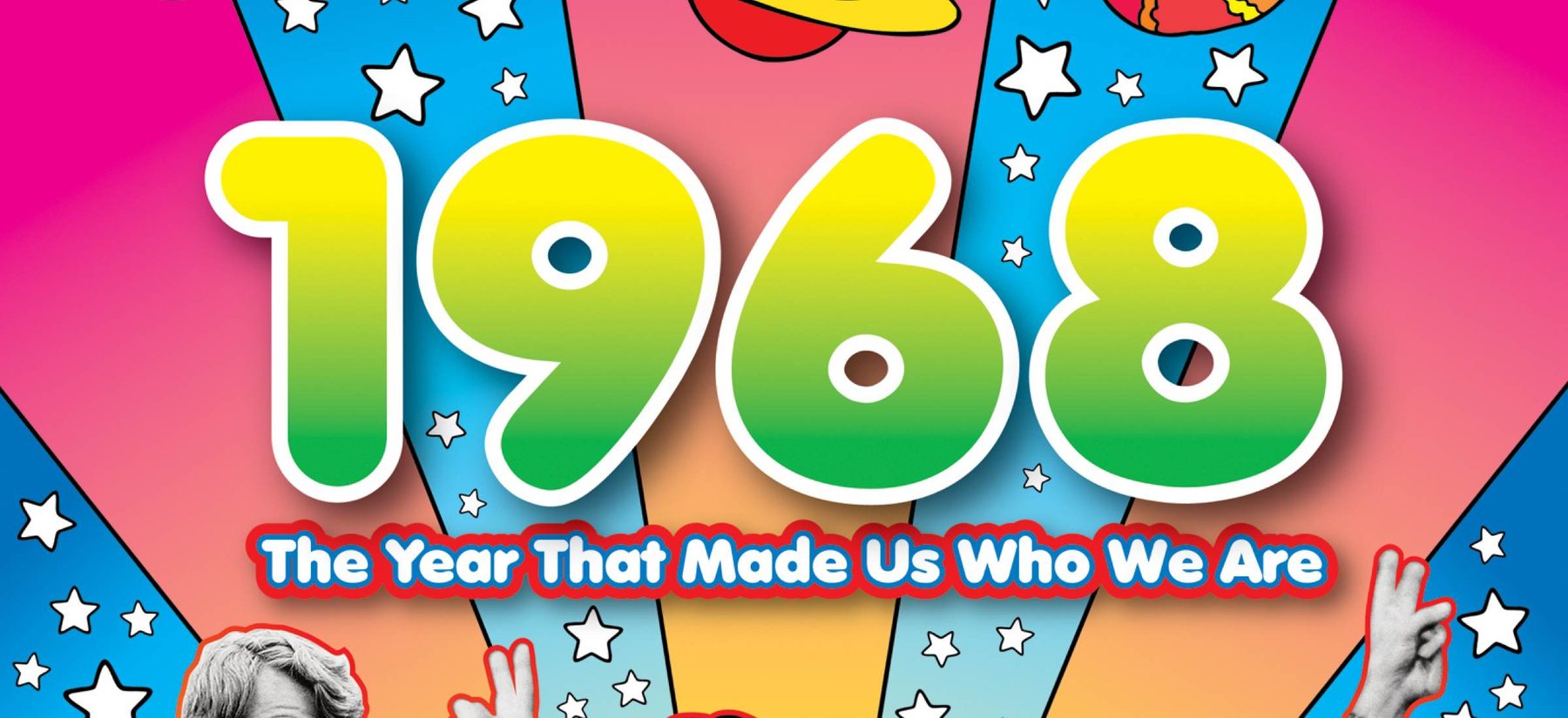 1968 — The Year That Made Us Who We Are